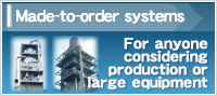 Made-to-order systems | For anyone considering production or large equipment