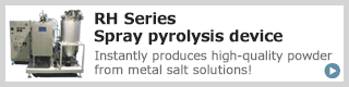 RHSeries | Spray pyrolysis device | Instantly produces high-quality powder from metal salt solutions!